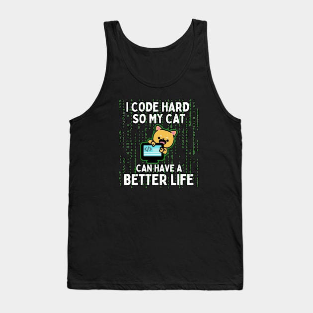 I Code Hard So My Cat Can Have a Better Life Funny Coding Cat Tank Top by Illustradise